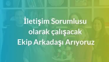 İletişim-Sorumlusu-olarak-çalışacak-Ekip-Arkadaşı-Arıyoruz