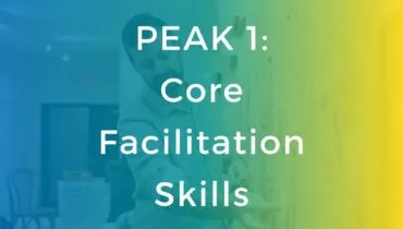 PEAK 1 Core Facilitation Skills